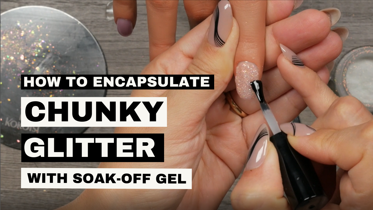 How to Encapsulate Chunky Glitter with Soak-off Gel