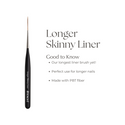 Longer Skinny Liner Brush